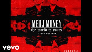 Medj Money - The World Is Yours (Tony Montana) (Audio)