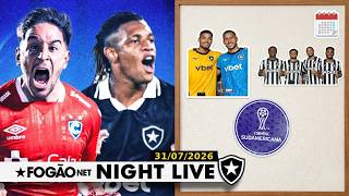 NIGHT LIVE:BOTAFOGO SE REAPRESENTA COM RETORNOS IMPORTANTES / CAMINHO NA SUL-AMERICANA É DEFINIDO