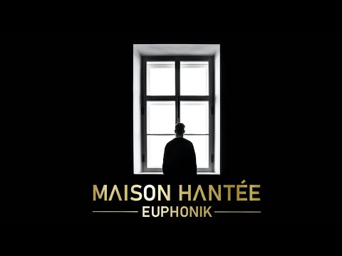EUPHONIK - MAISON HANTÉE