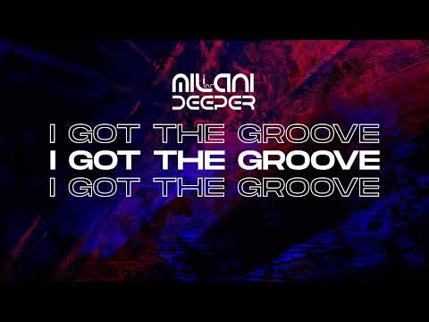 Milani Deeper- I Got The Groove (Club Mix) 2k22
