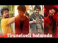 Tirunelveli Halwada Song Whatsapp Status