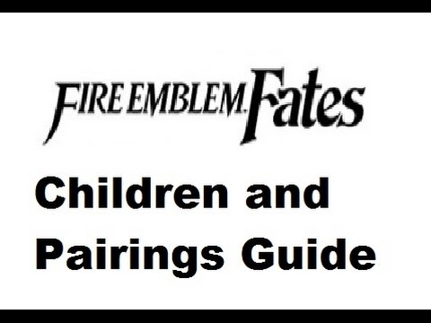 Fire Emblem Fates ~ Children Guide Part 2 (Max Stats, Marriages) - The MetaGame