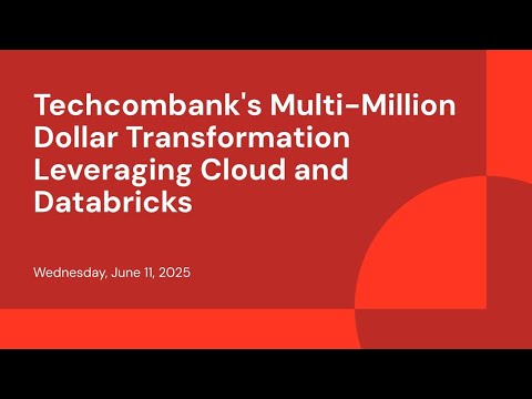 Watch: Techcombank's Multi-Million Dollar Transformation Leveraging Cloud and Databricks
