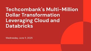Techcombank's Multi-Million Dollar Transformation Leveraging Cloud and Databricks