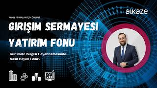 Girişim Sermayesi Yatırım Fonu Kurumlar Beyannamesinde Nasıl Beyan Edilir?