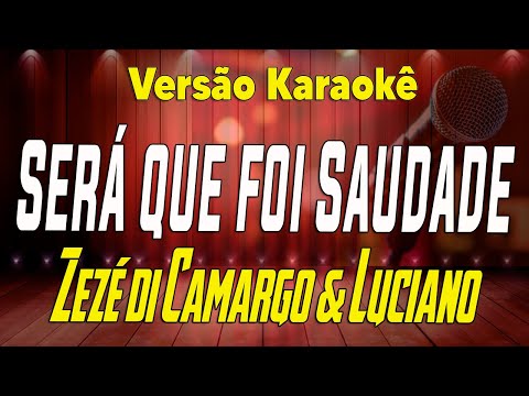Zeze di Camargo & Luciano - Será que foi Saudade - Karaokê
