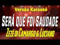 Zeze Di Camargo Luciano Será Que Foi Saudade Karaokê