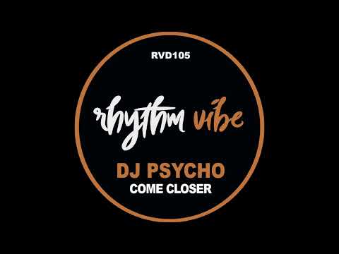 DJ Psycho - Come Closer