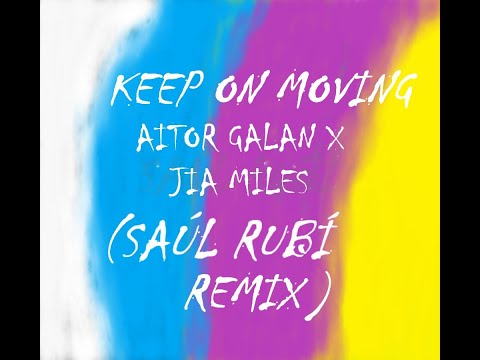 Aitor Galán x Jia Miles - Keep On Moving (Saul Rubi Remix)