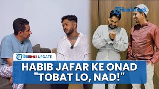Respons Menohok Habib Jafar soal Kasus Narkoba yang Jerat Onad, Akui Kaget dan Kecewa: Tobat Lo Nad!