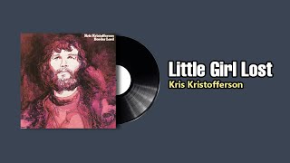 Little Girl Lost  - Kris Kristofferson (1972)