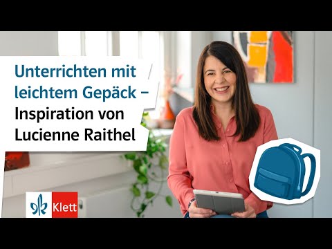 Unterrichten mit leichtem Gepäck – Inspiration von Lucienne Raithel
