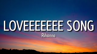 Rihanna - Loveeee Song (Lyrics) &quot;I need love and affection&quot; HAZ MI BAILE Y ETIQUETAME [TikTok Song]