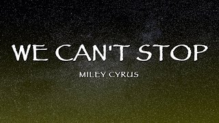 Miley Cyrus - We Can&#39;t Stop (Lyrics)