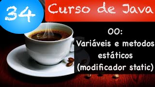 Curso de Java 34 - Orientação a Objetos: Variáveis e metodos estáticos (modificador static)