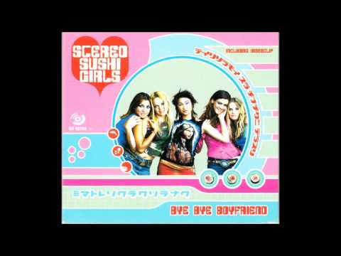 Stereo Sushi Girls - Bye bye boyfriend