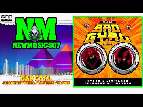 Japanese Ft Kybba /Limitless & Hayvee - Bad Gyal