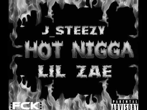 J_Steezy - Hot Nigga(Remix) Ft.Lil Zae