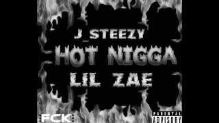 J_Steezy - Hot Nigga(Remix) Ft.Lil Zae