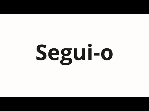 How to pronounce Segui-o