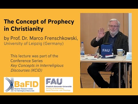 The Concept of Prophecy in Christianity: Prof. Dr. Marco Frenschkowski, University of Leipzig