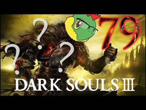 Make It Work - Dark Souls 3 Blind Run - Pt. 79