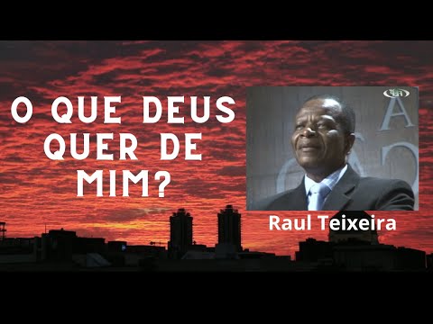 O que Deus quer de mim? - Raul Teixeira