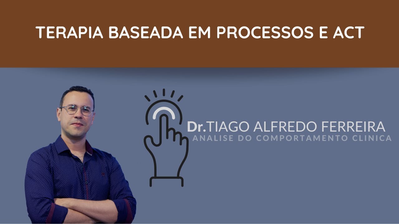 TERAPIA BASEADA EM PROCESSOS E ACT