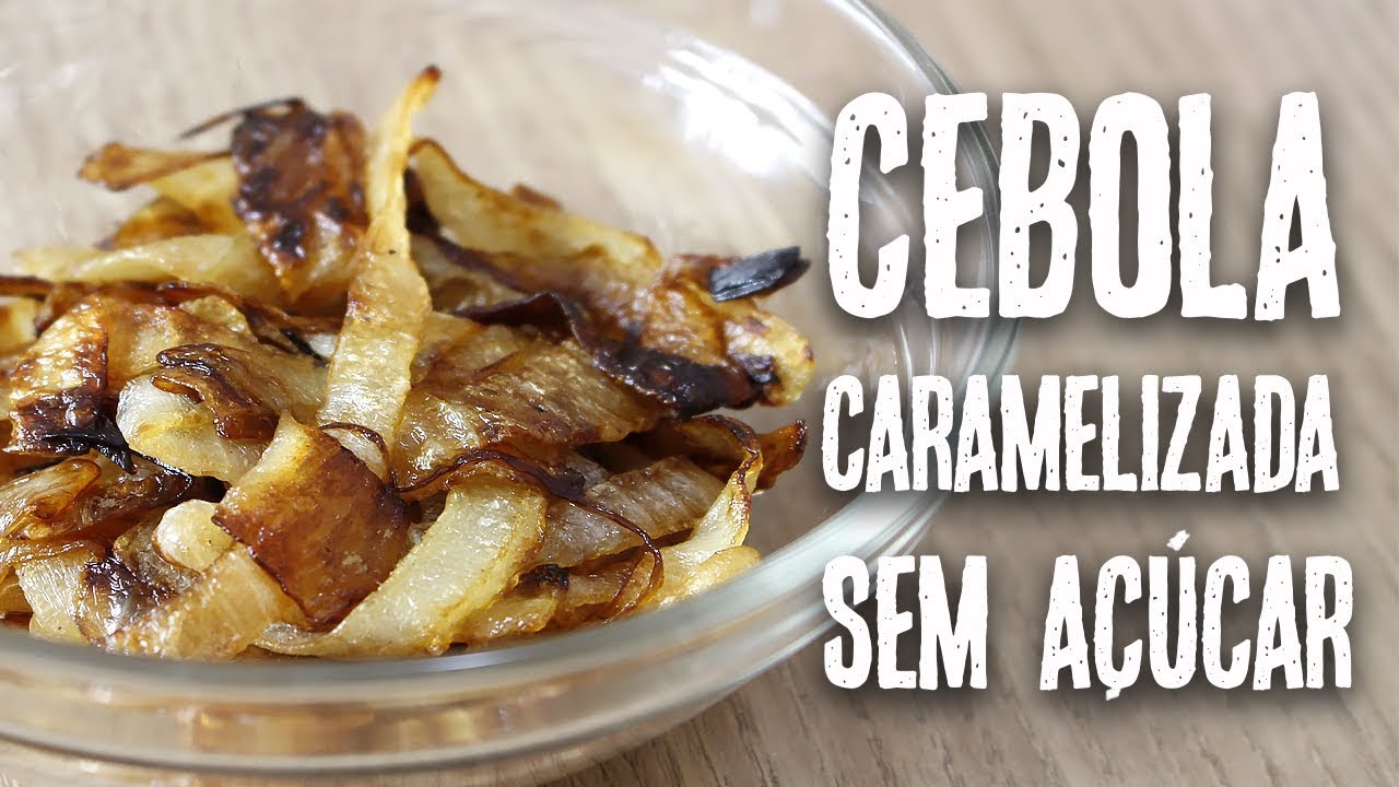 Cebola Caramelizada SEM AÇÚCAR