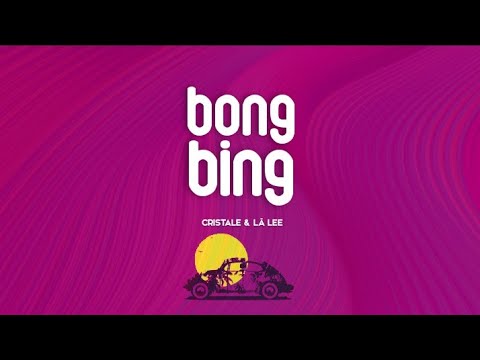 Cristale, Laa Lee - Bong Bing (Lyrics/Audio) EXTENDED