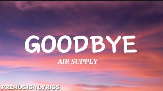 GOODBYE - Air Supply ( Lyrics )