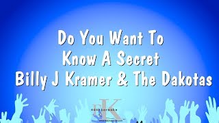 Do You Want To Know A Secret - Billy J Kramer &amp; The Dakotas (Karaoke Version)