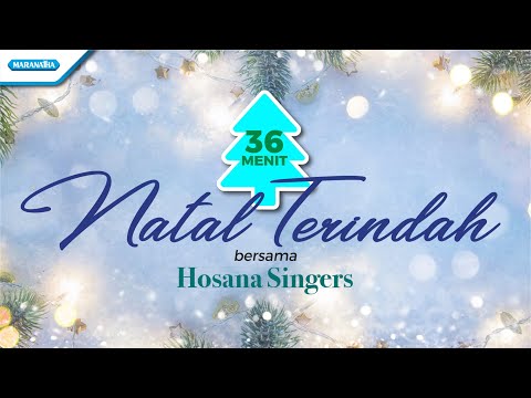36 Menit Natal Terindah - Hosana Singers (beta)