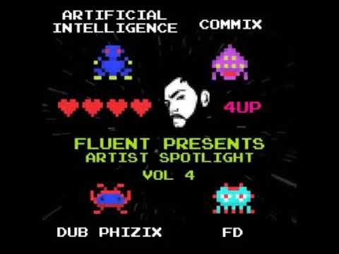 Fluent Presents : Artist Spotlight Vol 4. Artificial Intelligence, Commix, Dub Phizix & FD