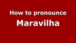 How to pronounce Maravilha