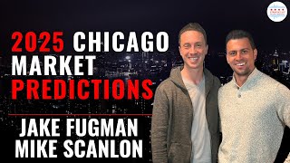 2025 Chicago Market Predictions with Jake Fugman and Mike Scanlon