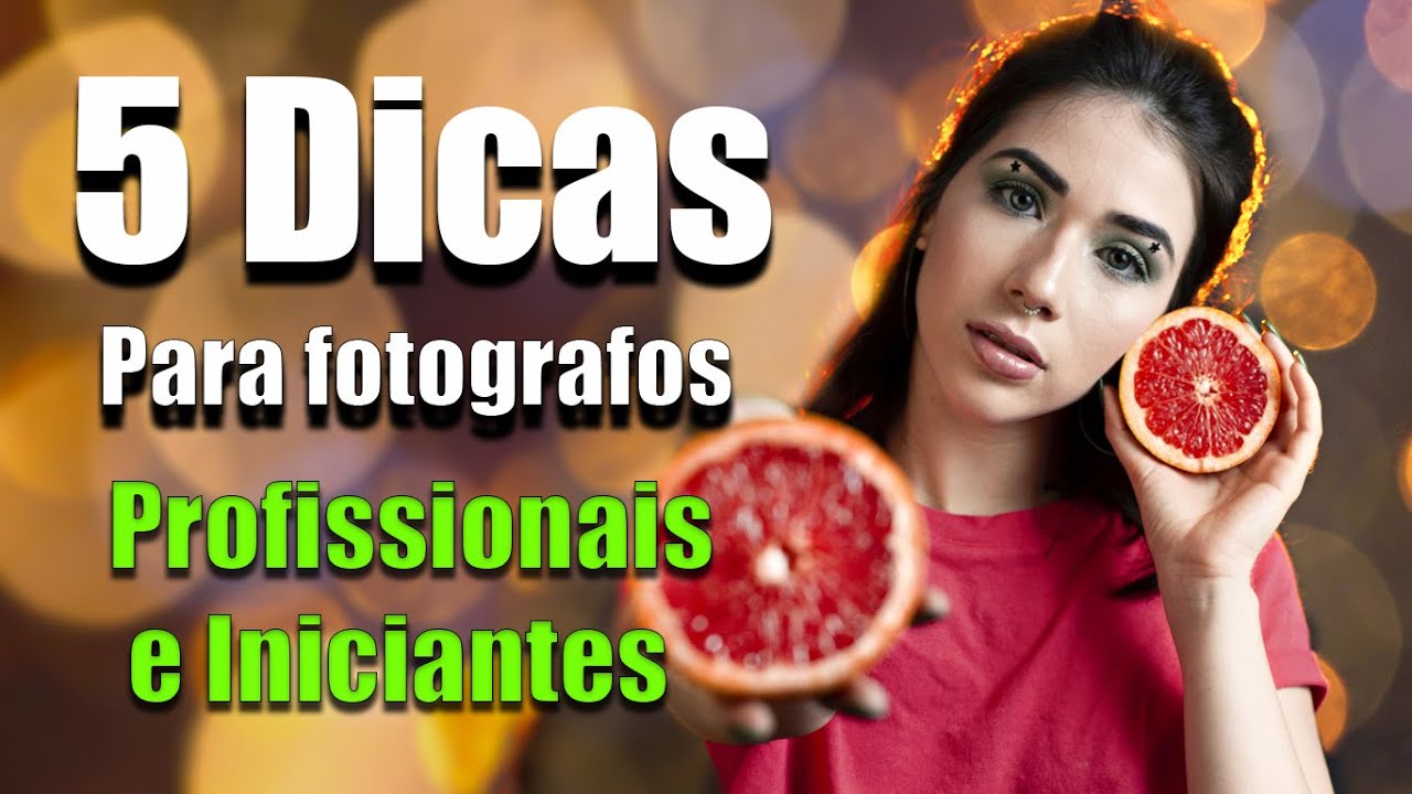 5 DICAS PARA FOTÓGRAFOS INICIANTES E PROFISSIONAIS