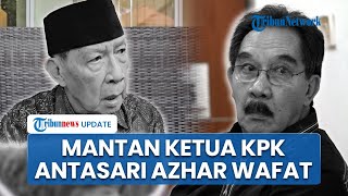 Mantan Ketua KPK Antasari Azhar Meninggal Dunia di Usia 72 Tahun, Dimakamkan seusai Salat Asar