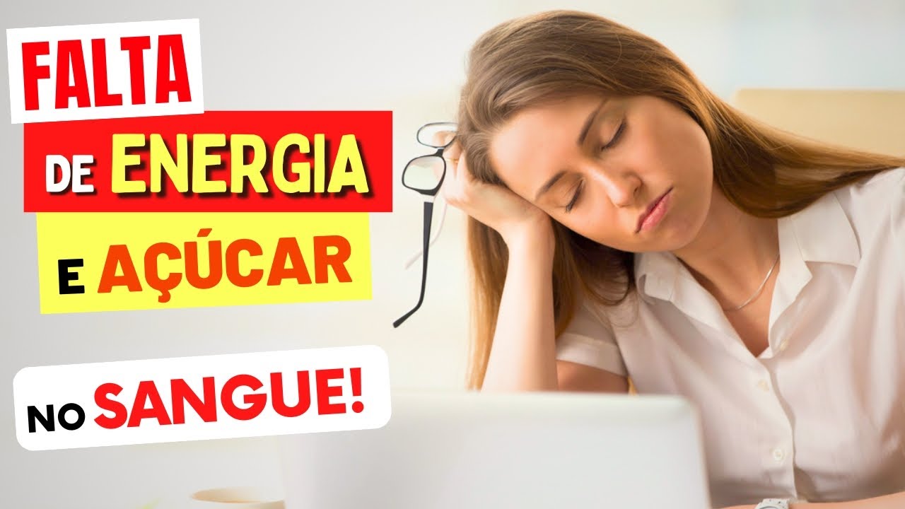 FALTA DE ENERGIA e AÇÚCAR NO SANGUE - O que você PRECISA SABER!
