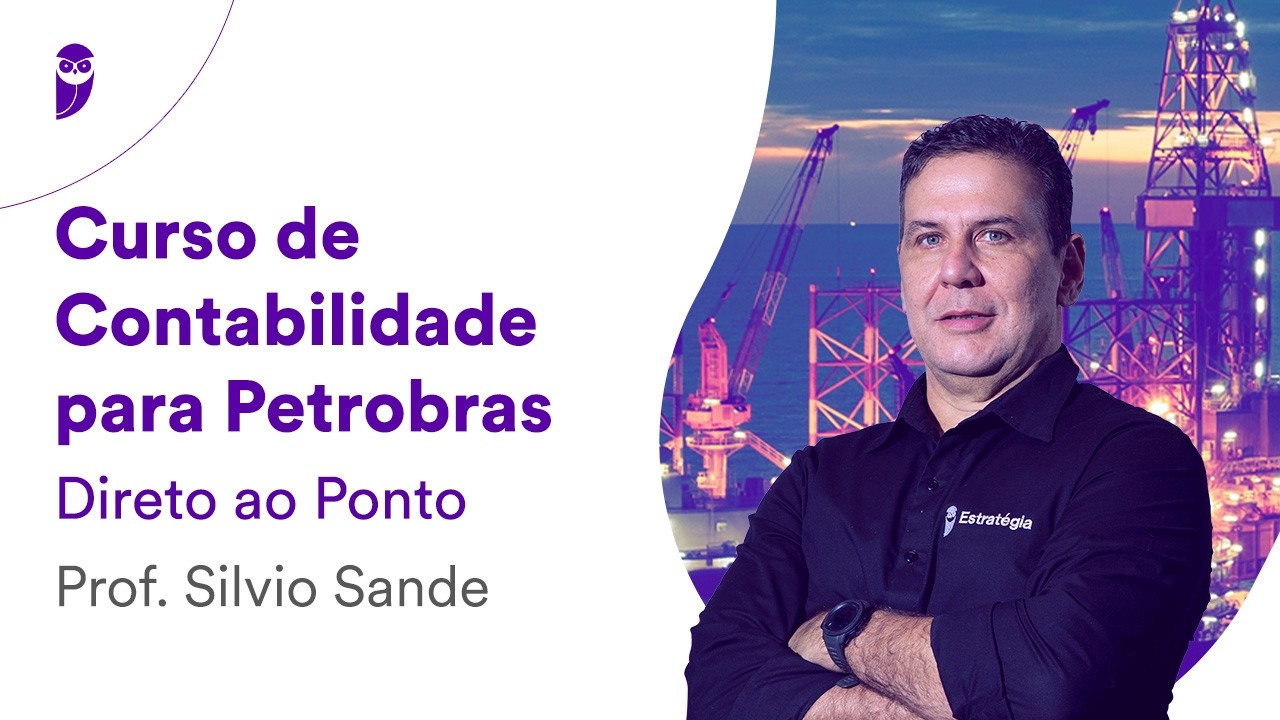 Curso de Contabilidade para Petrobras - Direto ao Ponto - Prof. Silvio Sande