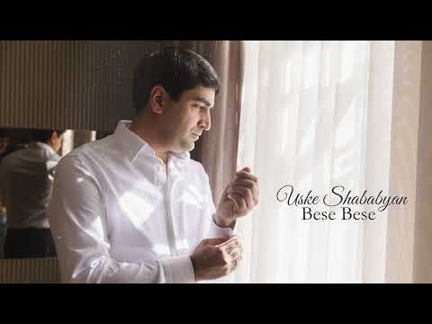Uske Shababyan - BESE BESE