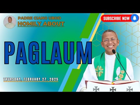 Fr. Ciano Homily about PAGLAUM - 2/27/2025