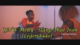 YNW Melly - Slang That Iron [Legendado]