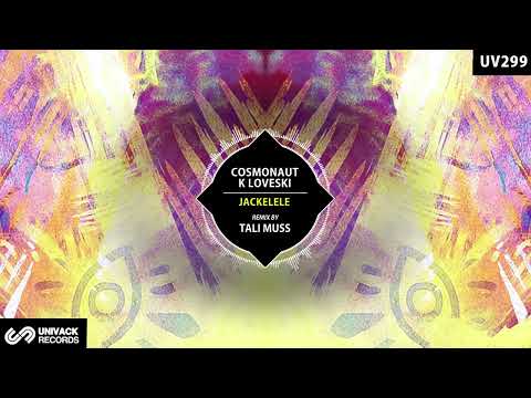 Cosmonaut, K Loveski - Jackelele (Tali Muss Extended Remix) [Univack]