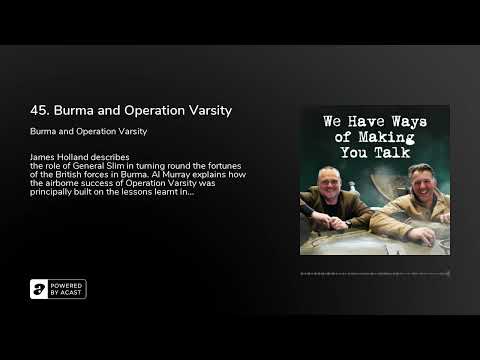 45. Burma and Operation Varsity