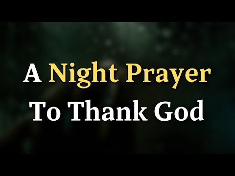 A Night Prayer To Thank God | Calm Your Heart Before Bed