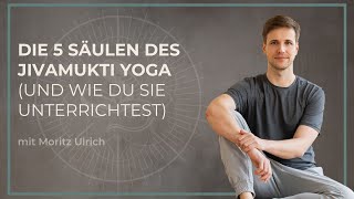 Die 5 Säulen des Jivamukti Yoga (Und wie du sie unterrichtest)
