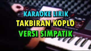 Download lagu KARAOKE TAKBIRAN 2025 KOPLO VERSI SIMPATIK MUSIC LENGKAP DENGAN LIRIK mp3