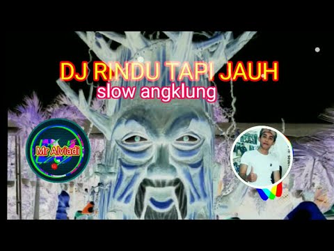 DJ RINDU TAPI JAUH | DJ ANGKLUNG REMIX 2021