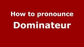 How to pronounce Dominateur